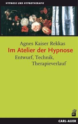 Cover: 9783896704986 | Im Atelier der Hypnose | Entwurf, Technik, Therapieverlauf | Rekkas