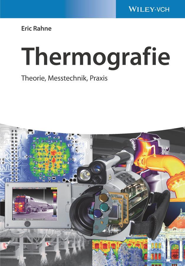 Cover: 9783527413713 | Thermografie | Theorie, Messtechnik, Praxis | Eric Rahne | Buch | XII