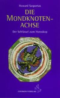 Cover: 9783925100802 | Die Mondknotenachse | Der Schlüssel zum Horoskop | Howard Sasportas