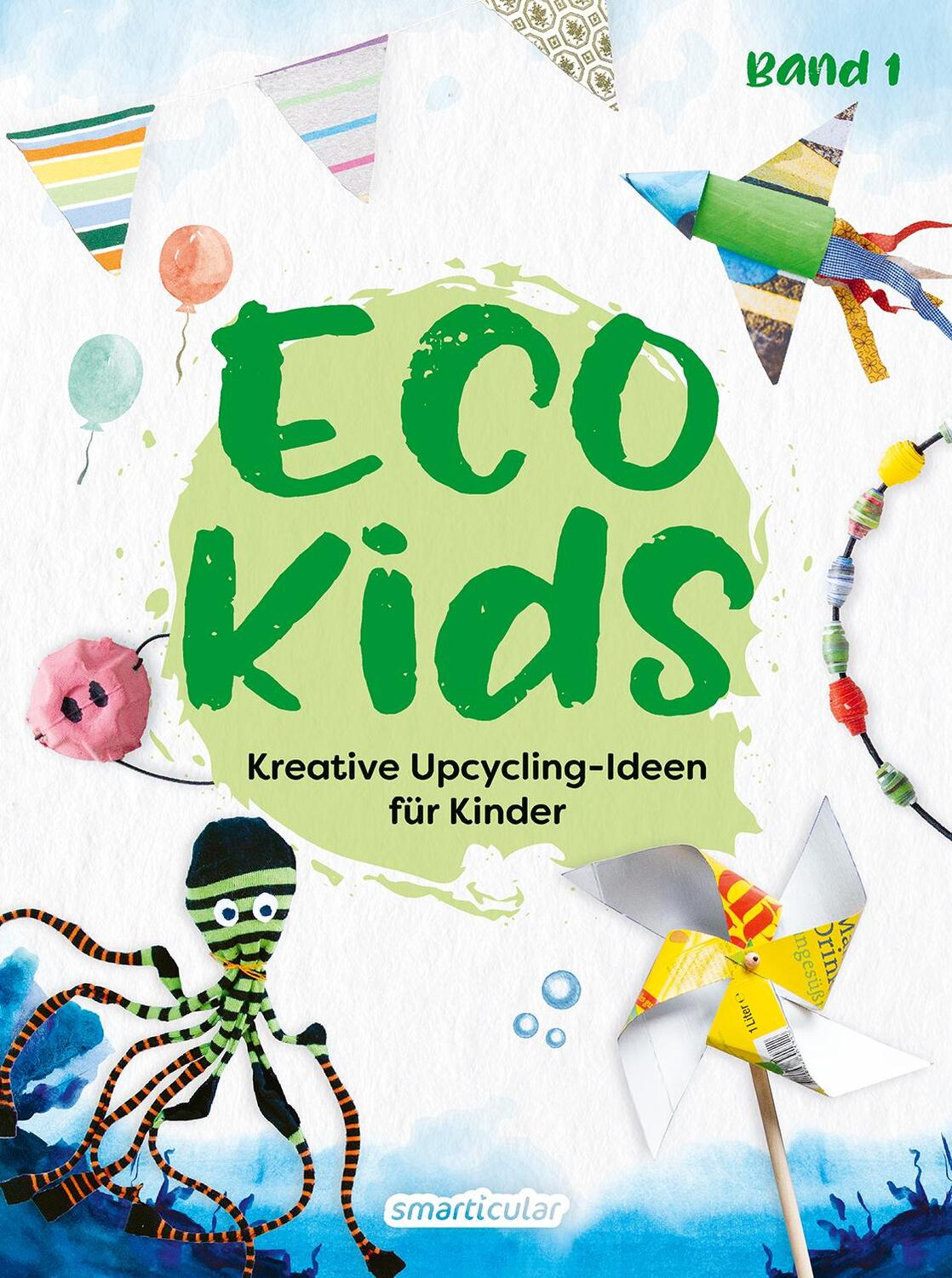 Cover: 9783946658726 | Eco Kids | Kreative Upcycling-Ideen für Kinder | smarticular Verlag