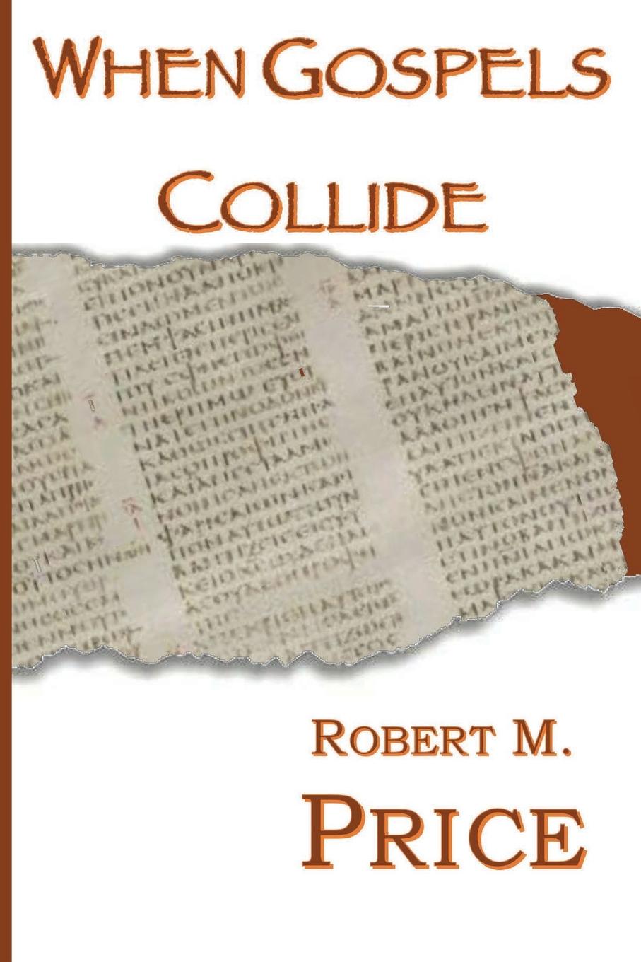 Cover: 9781737846987 | When Gospels Collide | Robert Price | Taschenbuch | Englisch | 2021