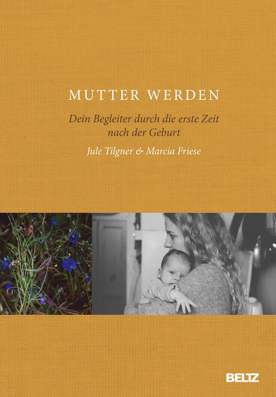 Cover: 9783407865915 | Mutter werden | Dein Begleiter durch die erste Zeit nach der Geburt