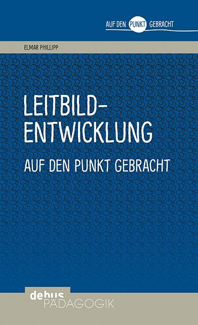 Cover: 9783954140961 | Leitbildentwicklung auf den Punkt gebracht | Elmar Philipp | Buch