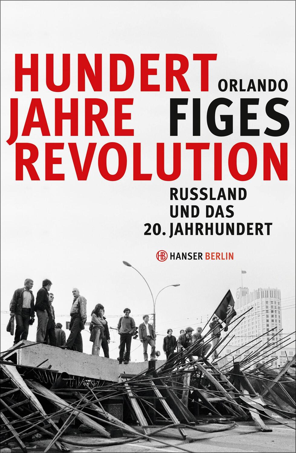 Cover: 9783446247758 | Hundert Jahre Revolution | Russland und das 20. Jahrhundert | Figes