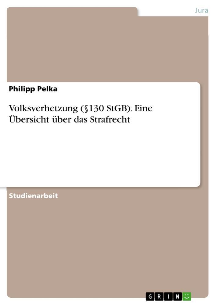 Cover: 9783668245501 | Volksverhetzung (§130 StGB). Eine Übersicht über das Strafrecht | Buch