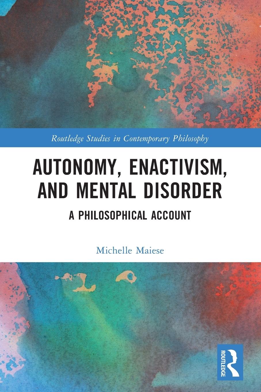 Cover: 9781032004235 | Autonomy, Enactivism, and Mental Disorder | A Philosophical Account