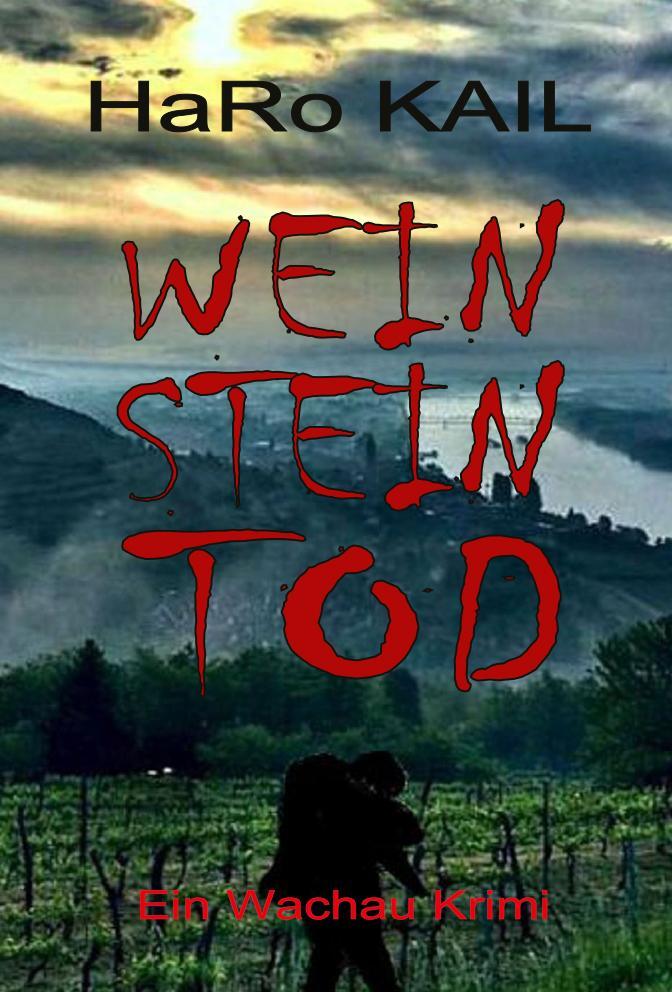 Cover: 9783991292708 | WEIN STEIN TOD | Ein Wachau Krimi | HaRo Kail | Taschenbuch | 270 S.