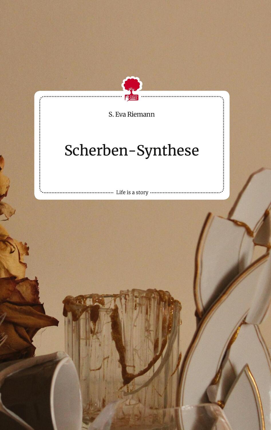 Cover: 9783710808371 | Scherben-Synthese. Life is a Story - story.one | S. Eva Riemann | Buch