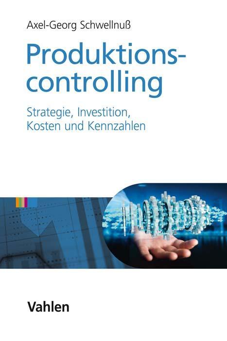 Cover: 9783800661503 | Produktionscontrolling | Strategie, Investition, Kosten und Kennzahlen