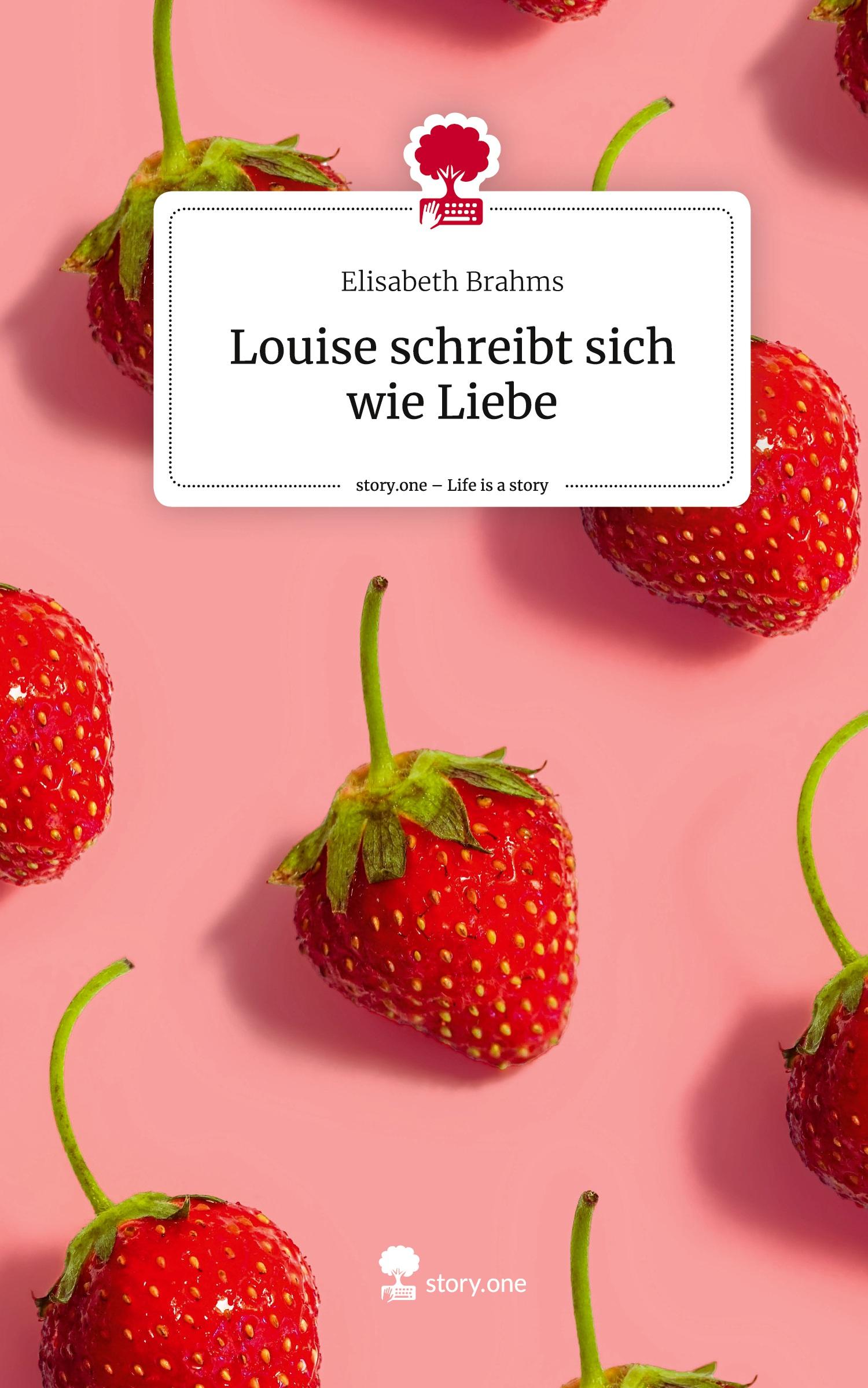 Cover: 9783711561824 | Louise schreibt sich wie Liebe. Life is a Story - story.one | Brahms