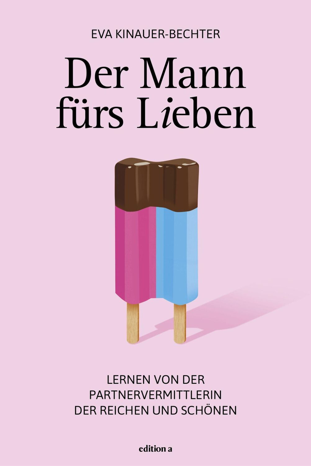 Cover: 9783990015889 | Der Mann fürs Lieben | Eva Kinauer-Bechter | Buch | 208 S. | Deutsch