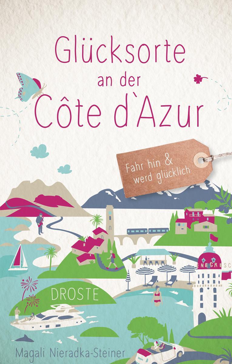 Cover: 9783770026876 | Glücksorte an der Côte d'Azur | Fahr hin &amp; werd glücklich | Buch