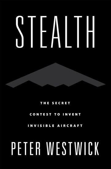 Cover: 9780190677442 | Stealth | The Secret Contest to Invent Invisible Aircraft | Westwick