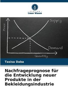 Cover: 9786205614747 | Nachfrageprognose für die Entwicklung neuer Produkte in der...