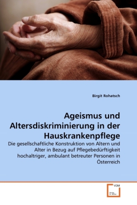 Cover: 9783639260120 | Ageismus und Altersdiskriminierung in der Hauskrankenpflege | Rohatsch