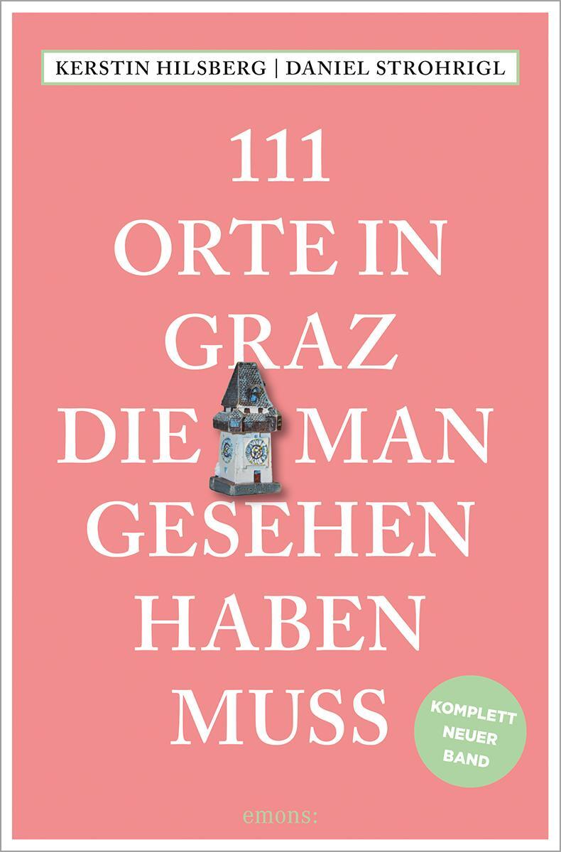 Cover: 9783740820695 | 111 Orte in Graz, die man gesehen haben muss | Strohrigl (u. a.)