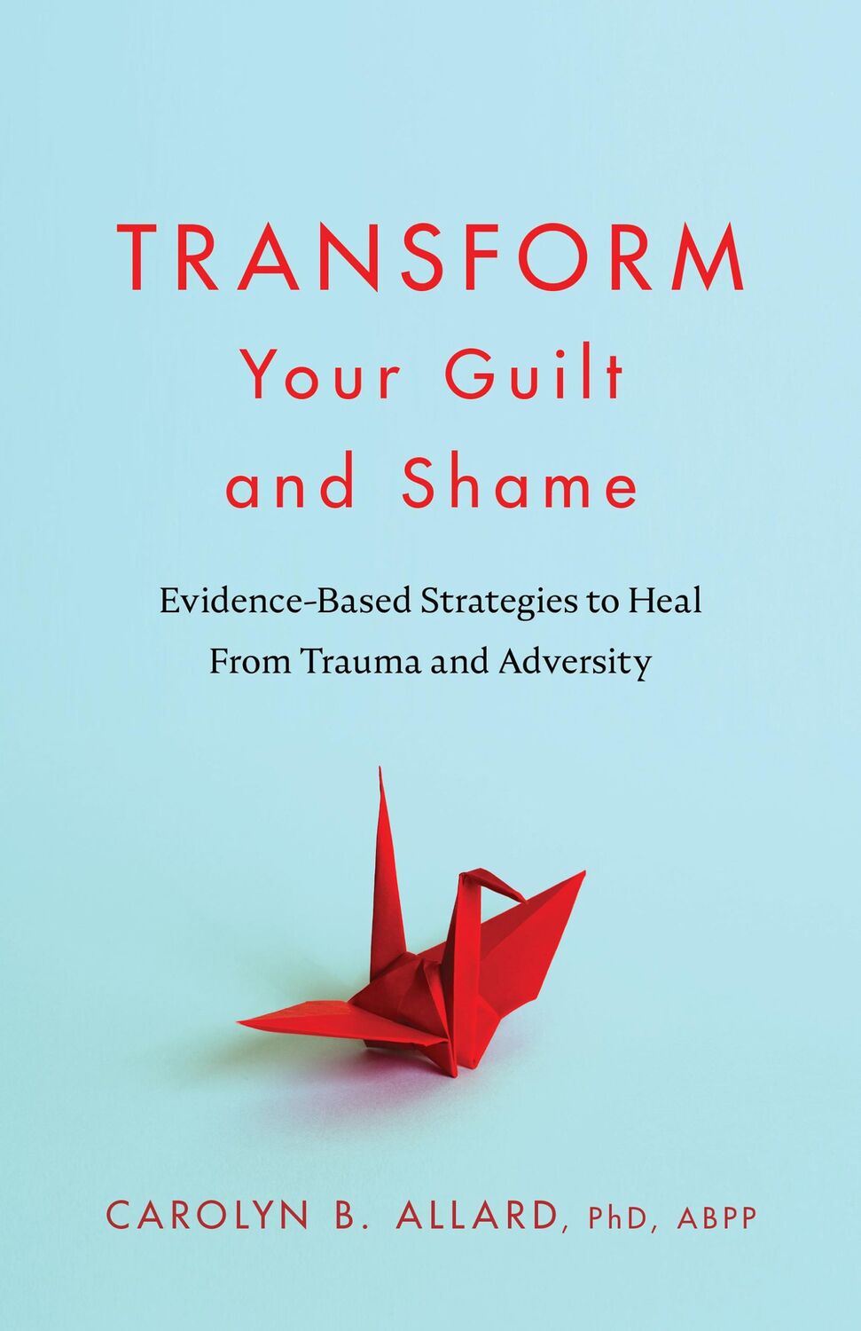 Cover: 9781433843419 | Transform Your Guilt and Shame | Carolyn B Allard | Taschenbuch | 2024