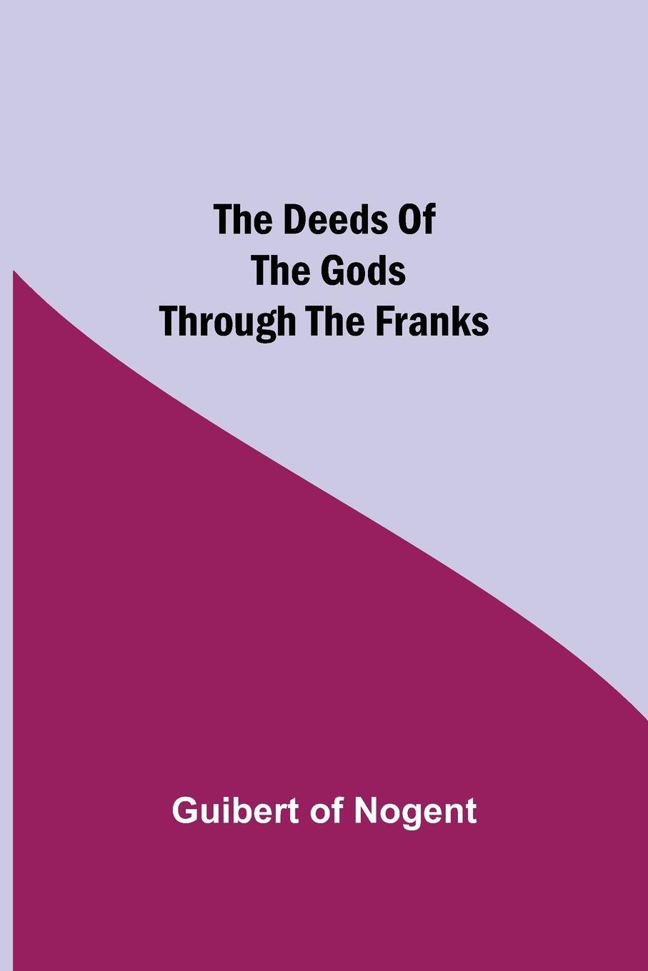 Cover: 9789354755262 | The Deeds of the Gods through the Franks | Guibert Of Nogent | Buch