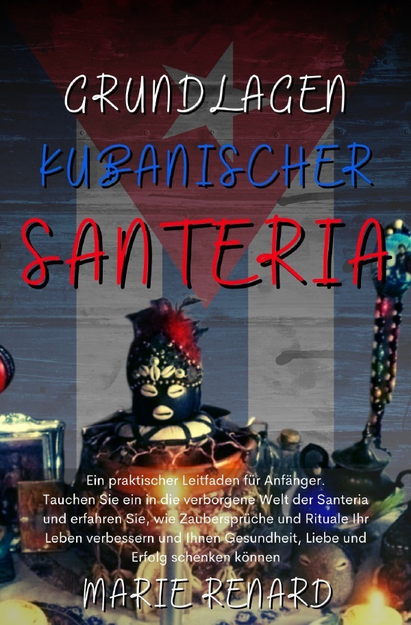 Cover: 9783759808349 | Grundlagen Kubanischer Santeria | Marie Renard | Taschenbuch | 256 S.