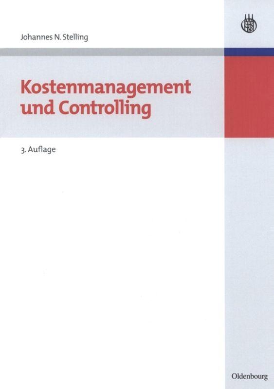 Cover: 9783486587807 | Kostenmanagement und Controlling | Johannes N. Stelling | Buch | XI