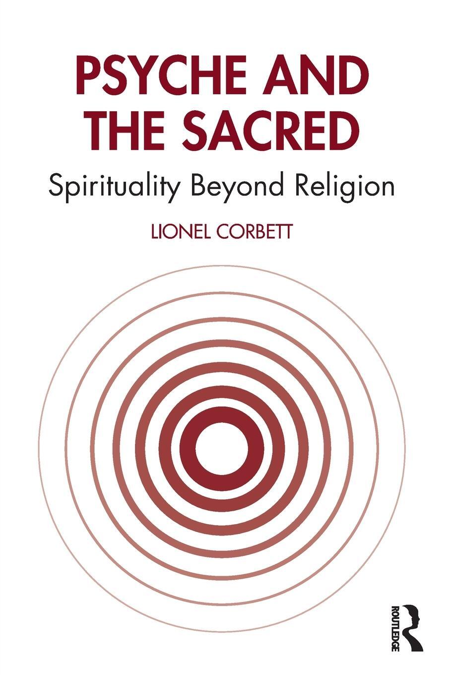 Cover: 9780367820510 | Psyche and the Sacred | Spirituality Beyond Religion | Lionel Corbett