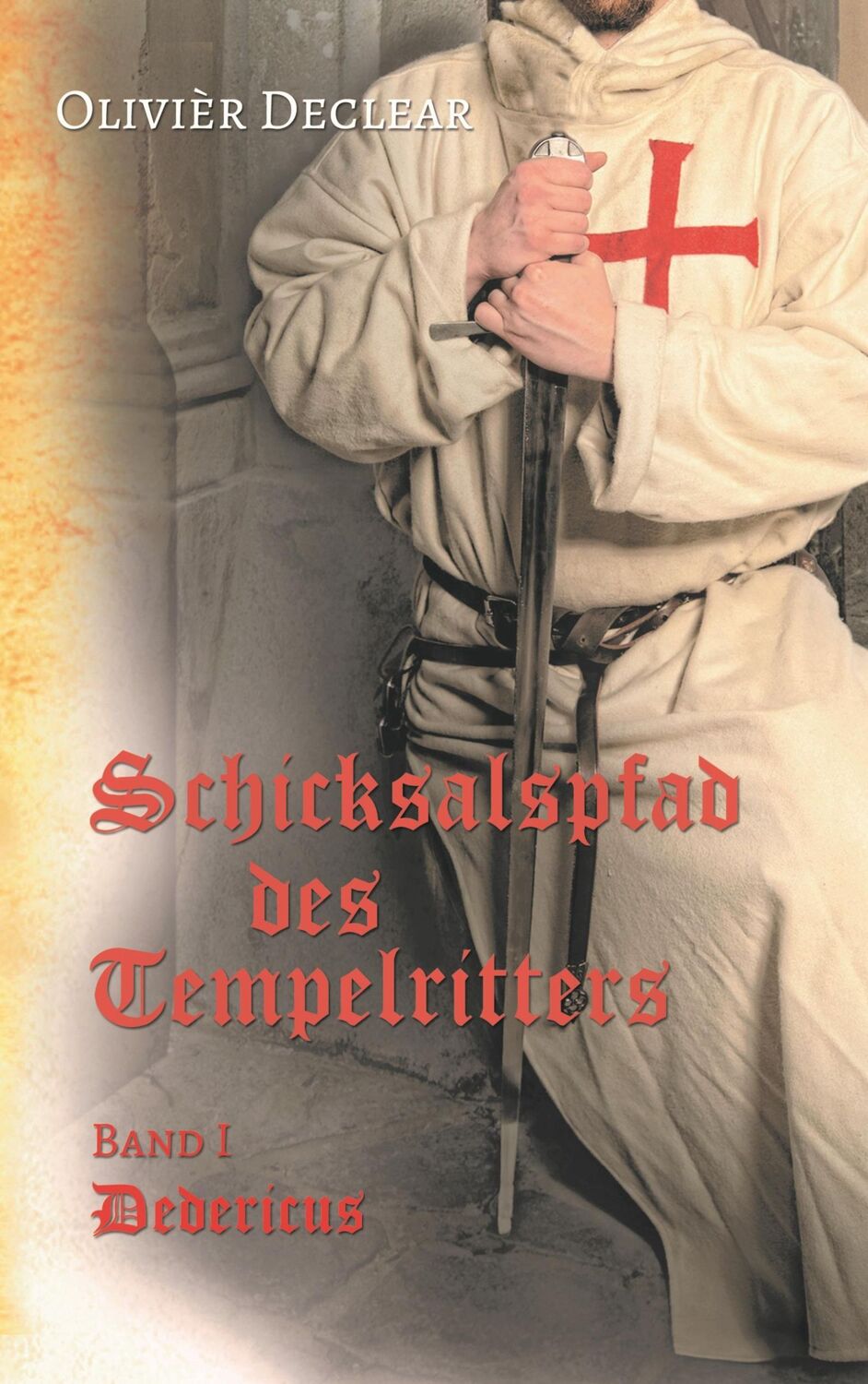 Cover: 9783752803433 | Dedericus | Schicksalspfad des Tempelritters | Olivièr Declear | Buch