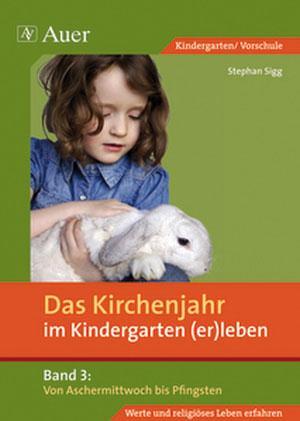 Cover: 9783403061878 | Das Kirchenjahr im Kindergarten (er)leben 03. Von Aschermittwoch...