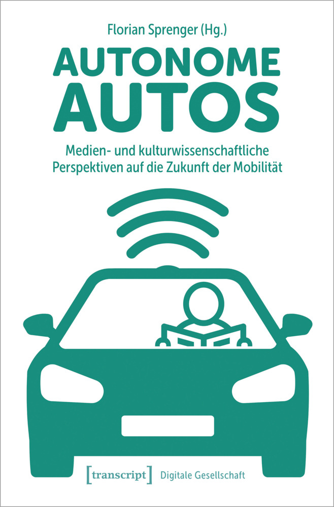 Cover: 9783837650242 | Autonome Autos | Florian Sprenger | Taschenbuch | 430 S. | Deutsch