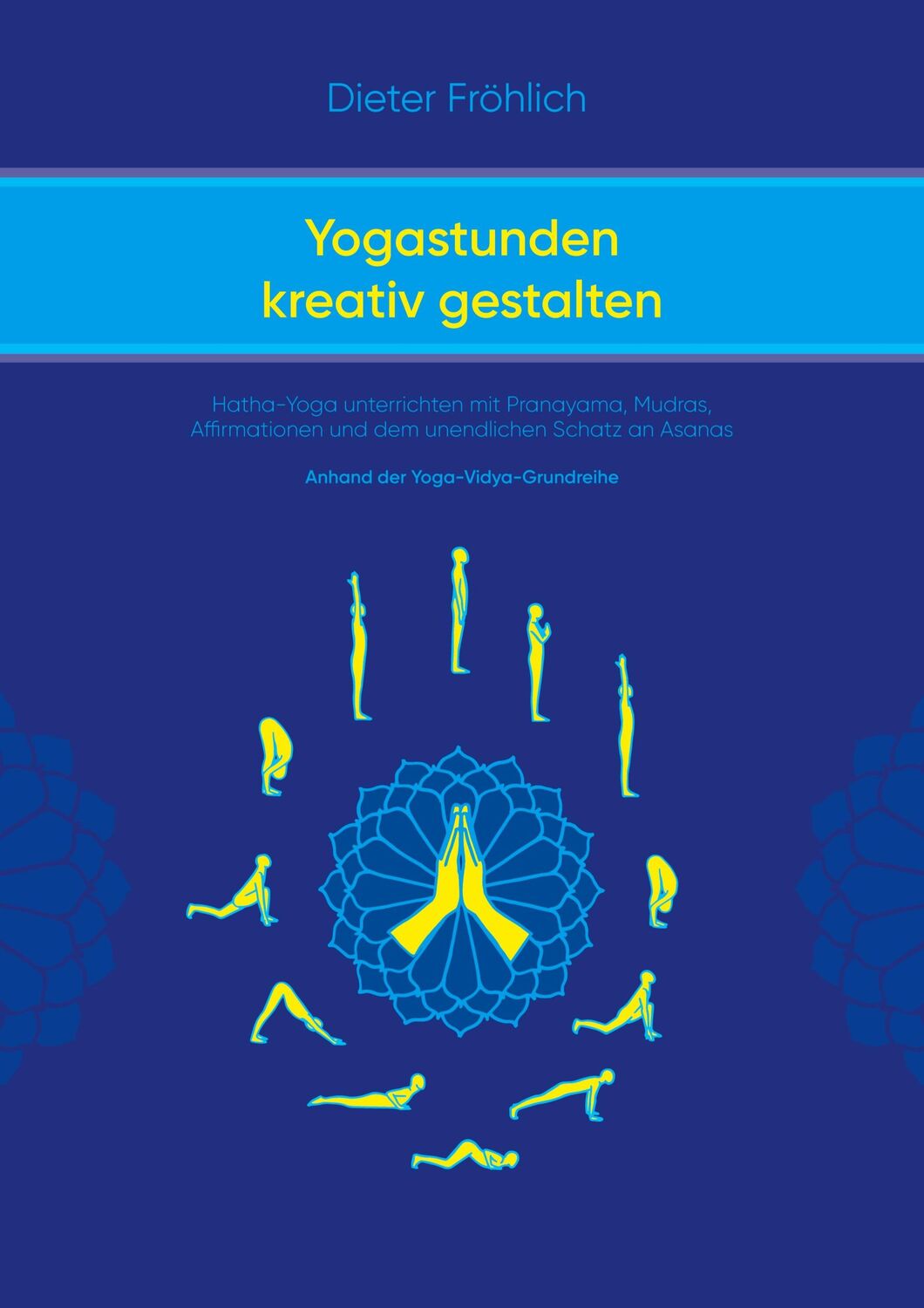 Cover: 9783384071880 | Yogastunden kreativ gestalten | Dieter Fröhlich | Taschenbuch | 212 S.