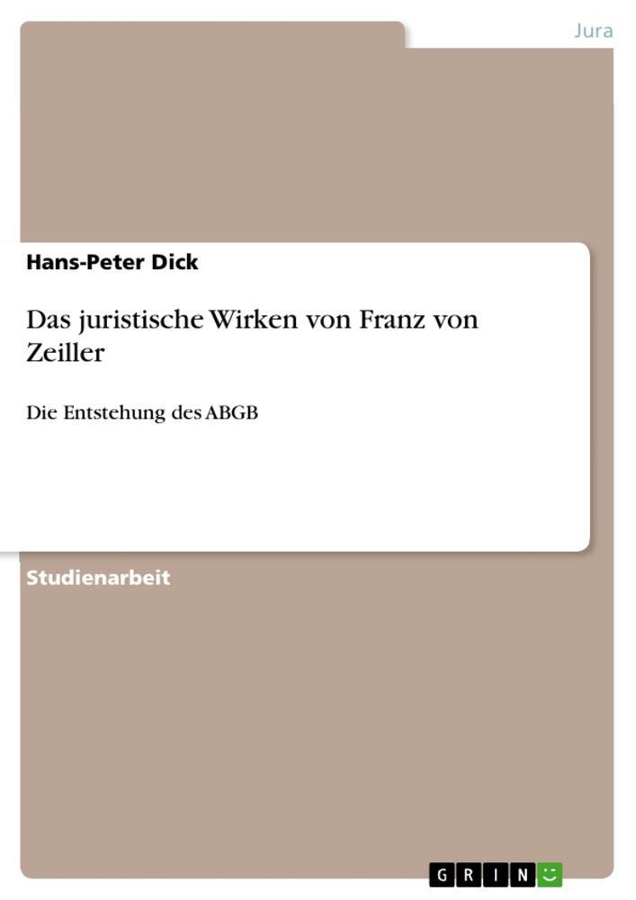 Cover: 9783668649910 | Das juristische Wirken von Franz von Zeiller | Die Entstehung des ABGB