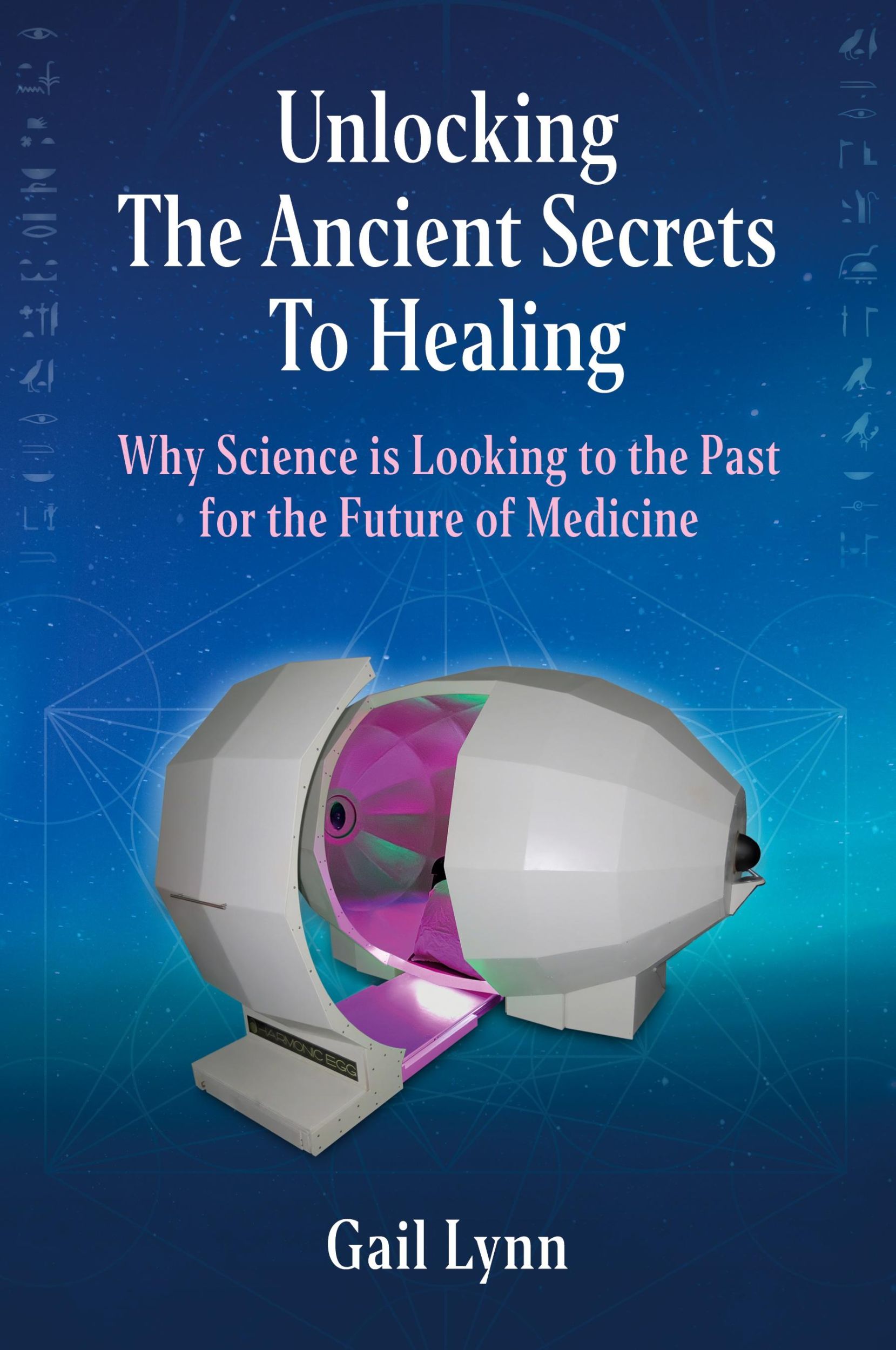 Cover: 9781734378306 | Unlocking the Ancient Secrets to Healing | Gail Lynn | Taschenbuch