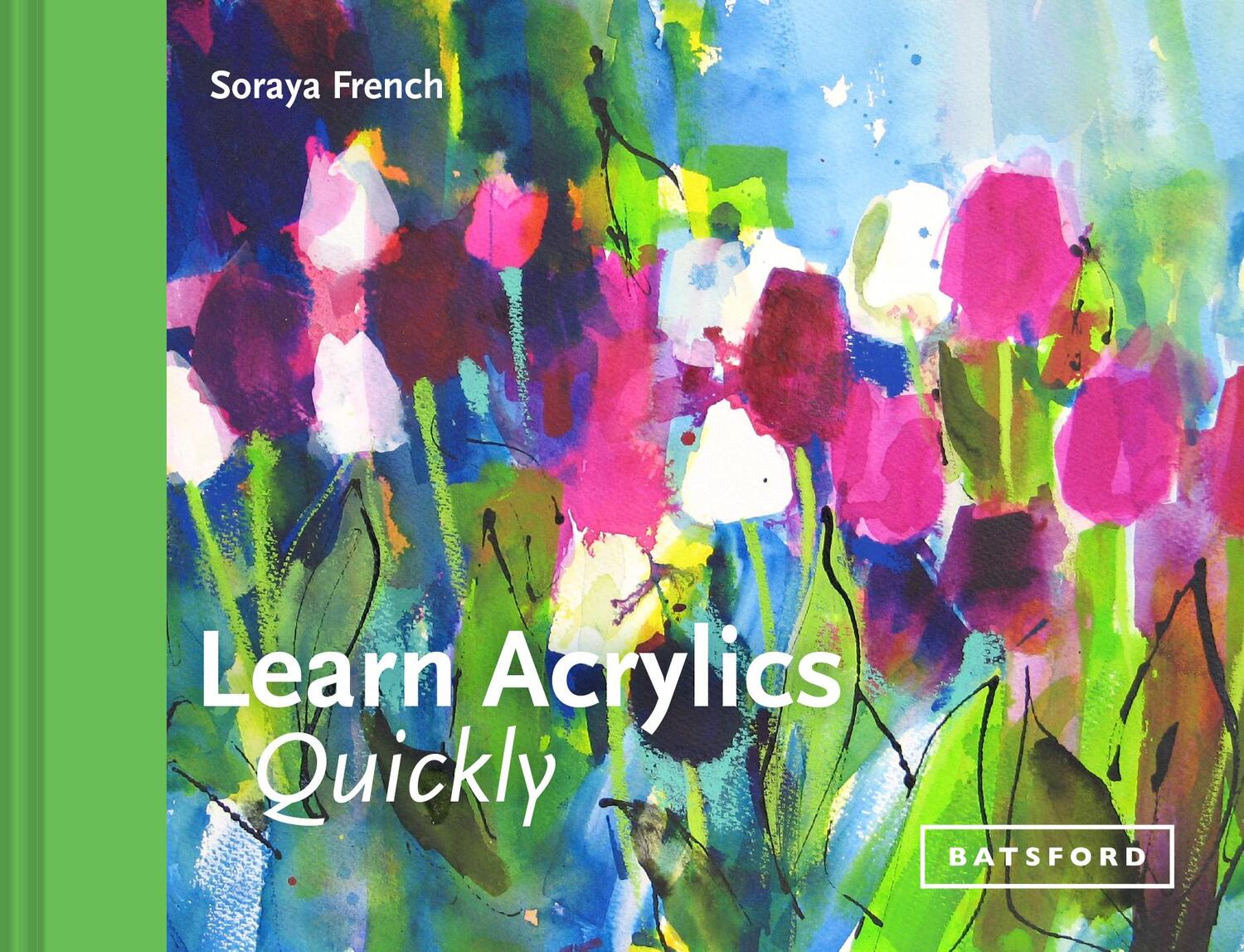 Cover: 9781849944991 | Learn Acrylics Quickly | Soraya French | Buch | Englisch | 2018