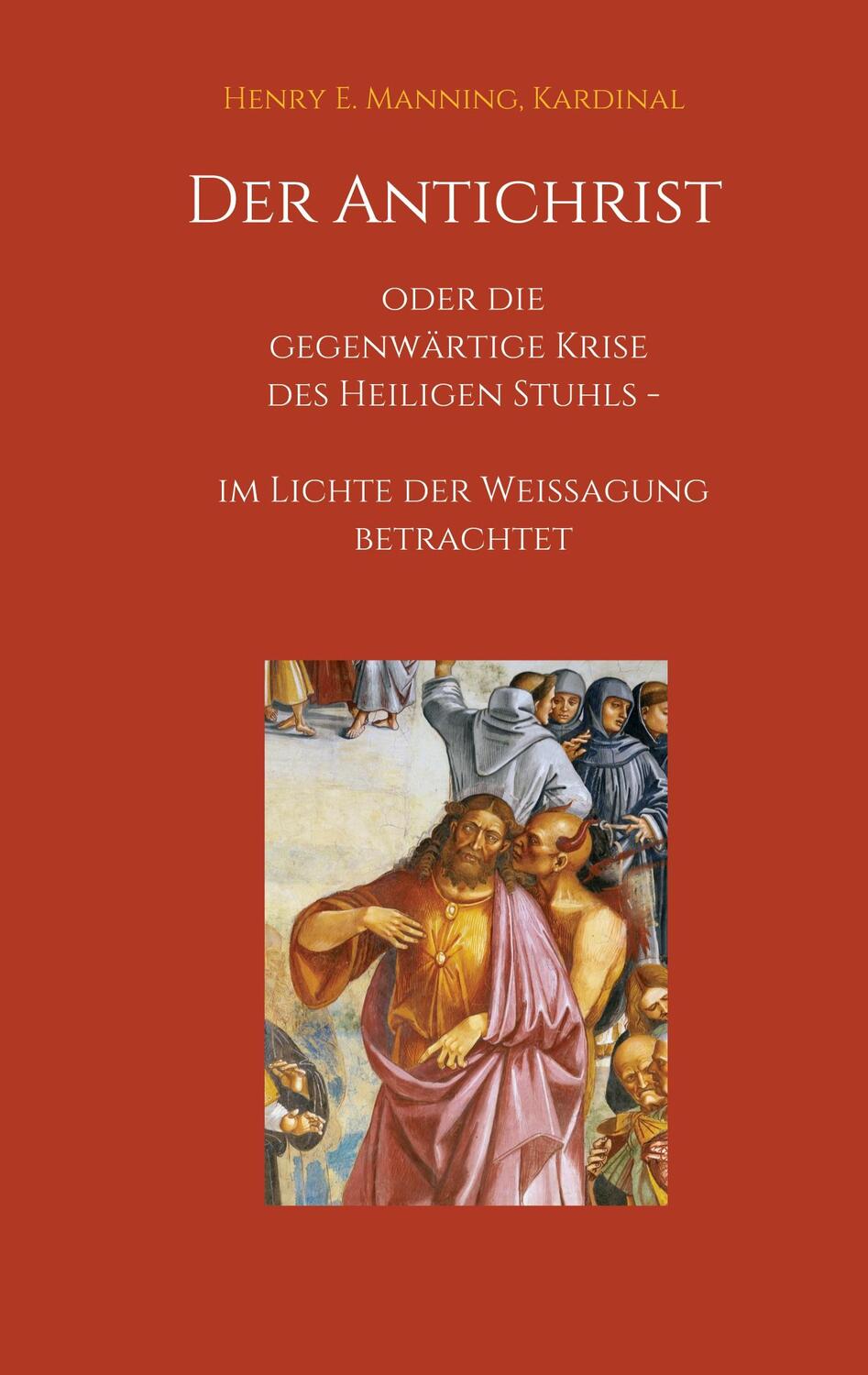 Cover: 9783749754656 | Der Antichrist oder die gegenwärtige Krise des Heiligen Stuhls | Buch