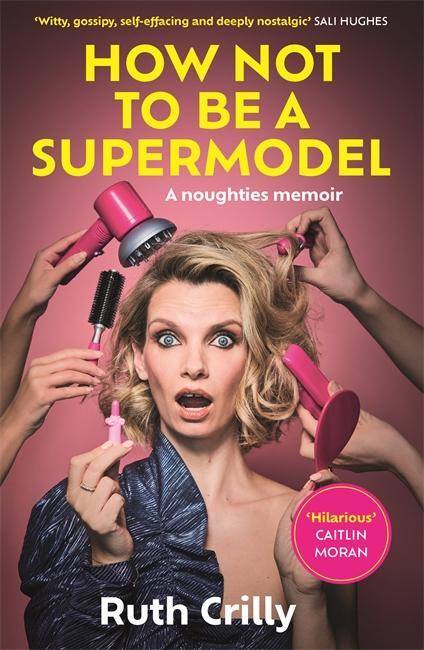 Cover: 9781785122248 | How Not to be a Supermodel | A noughties memoir | Ruth Crilly | Buch