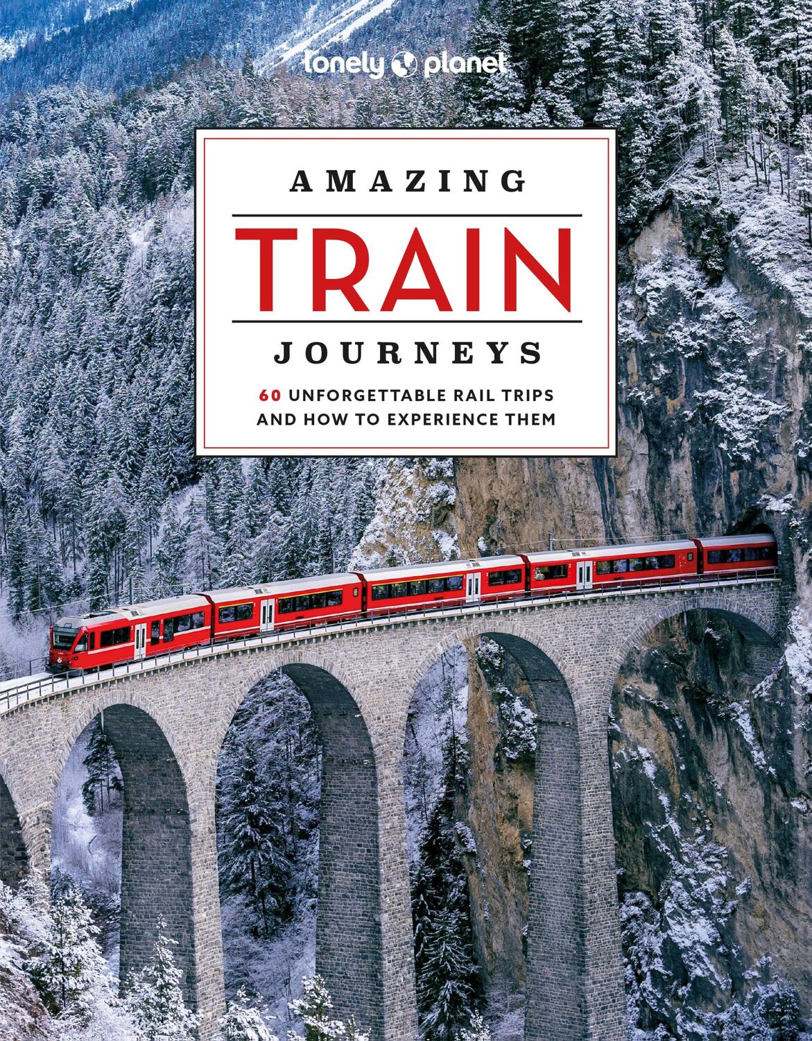 Cover: 9781837581726 | Amazing Train Journeys | Lonely Planet | Buch | Englisch | 2024