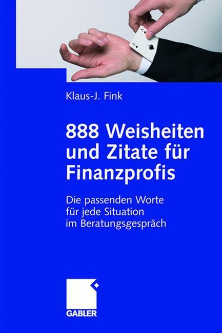 Cover: 9783834906922 | 888 Weisheiten und Zitate für Finanzprofis | Klaus-J. Fink | Buch