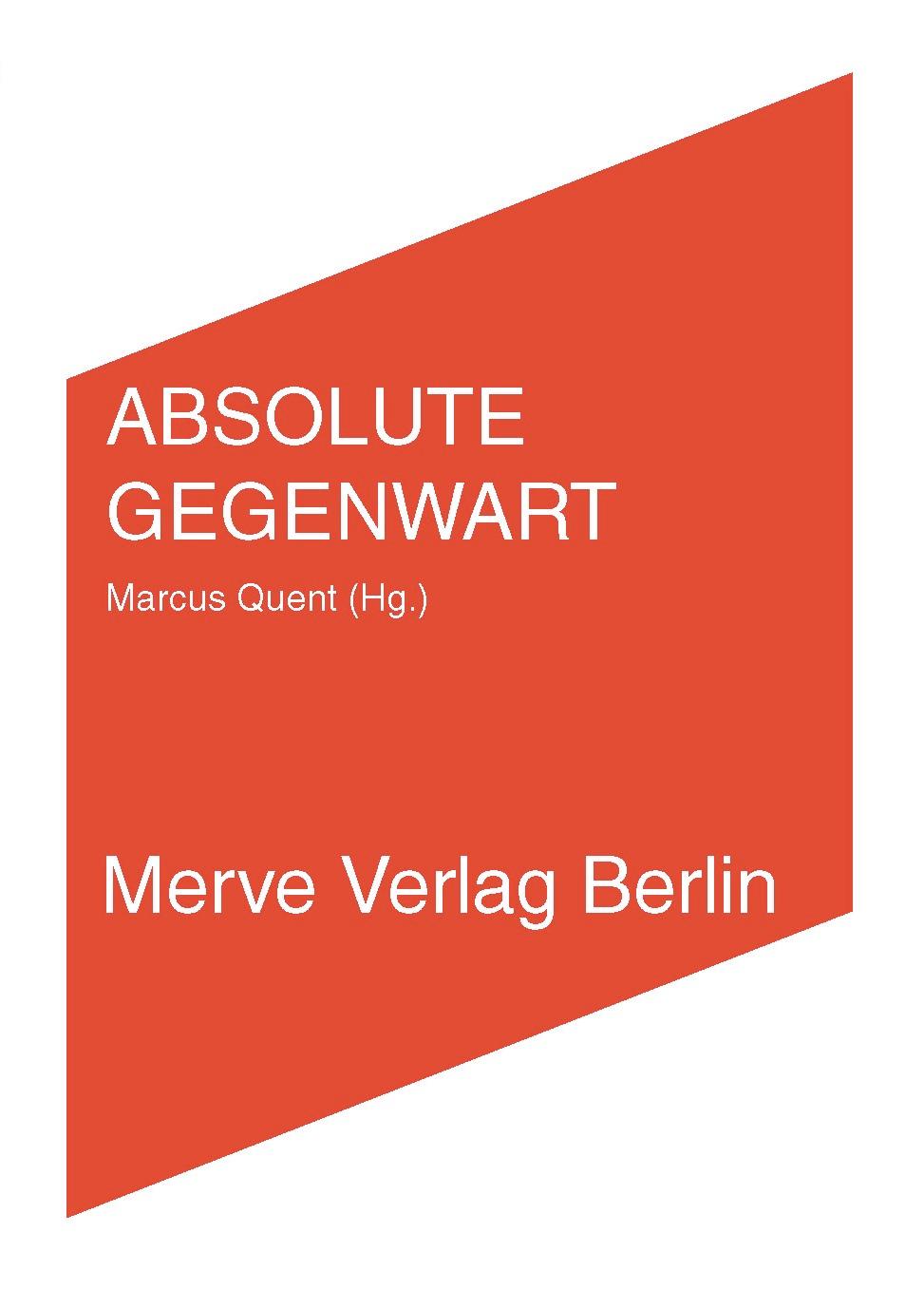 Cover: 9783883963822 | ABSOLUTE GEGENWART | Marcus Quent | Taschenbuch | IMD | 176 S. | 2016