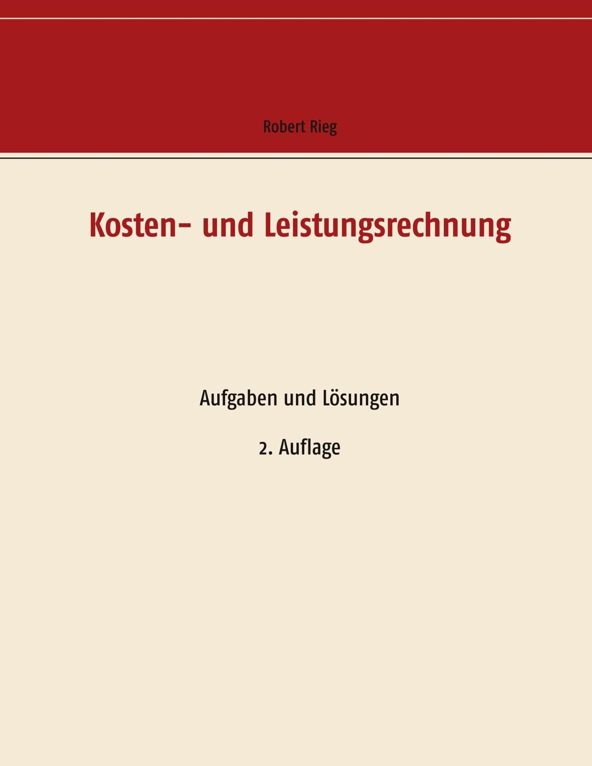 Cover: 9783734783494 | Kosten- und Leistungsrechnung | Aufgaben und Lösungen | Robert Rieg