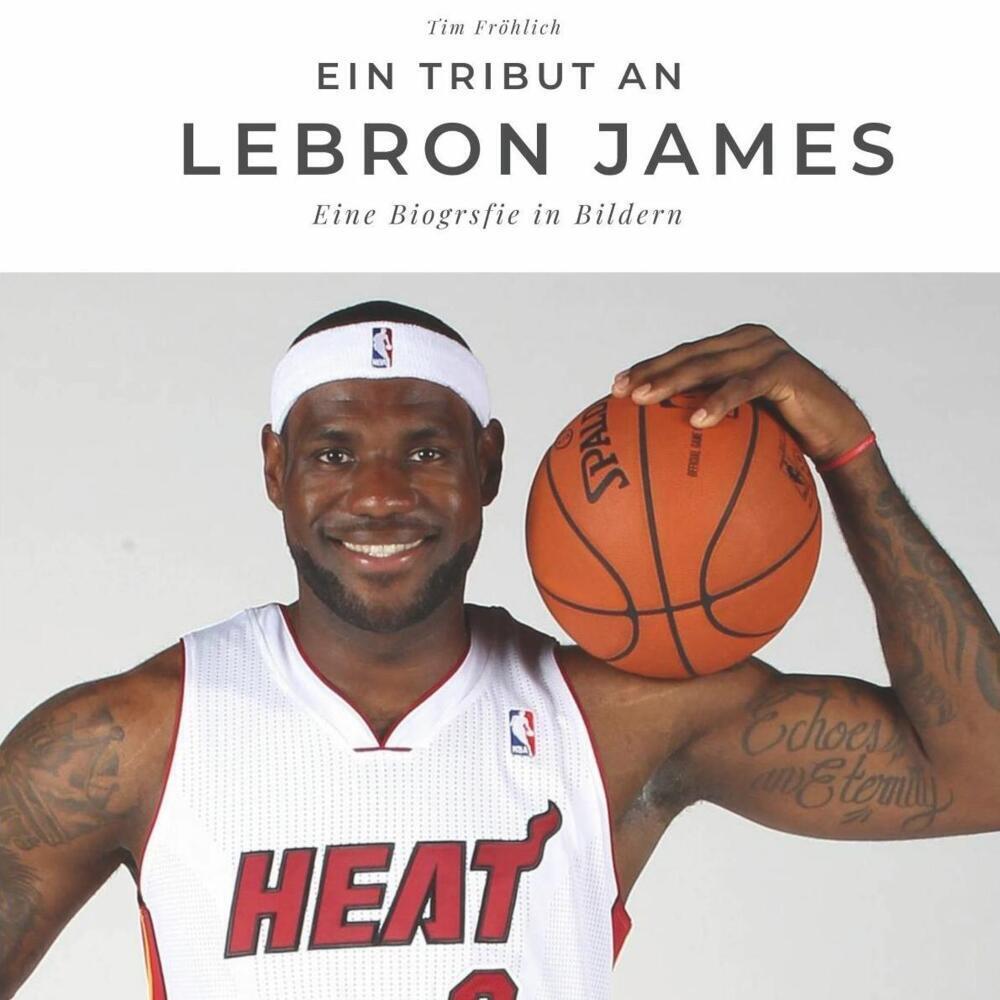 Cover: 9783750506671 | Ein Tribut an LeBron James | Eine Biografie in Bildern | Tim Fröhlich