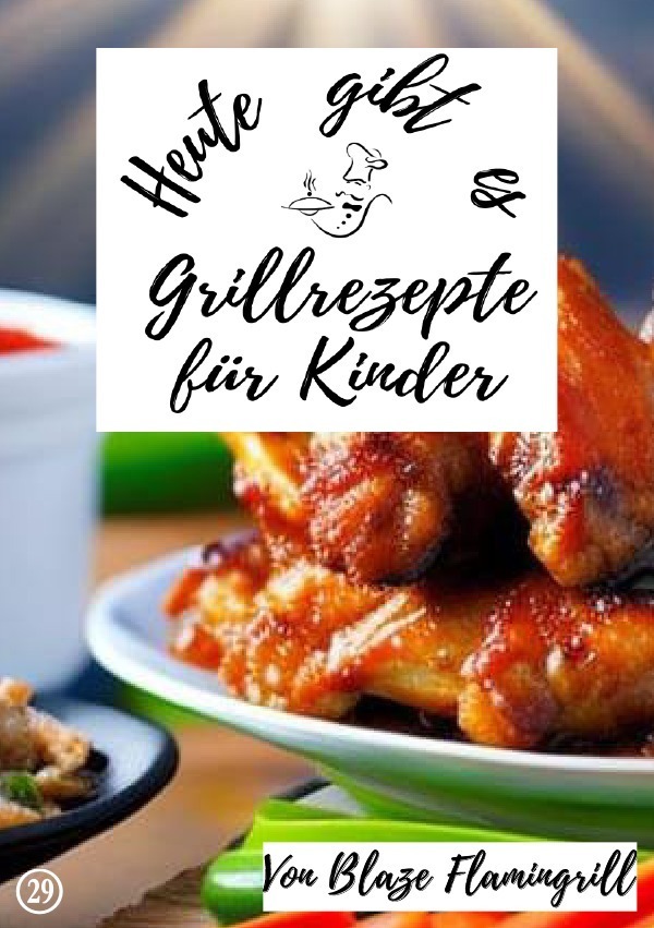 Cover: 9783757578619 | Heute gibt es - Grillrezepte für Kinder | Blaze Flamingrill | Buch