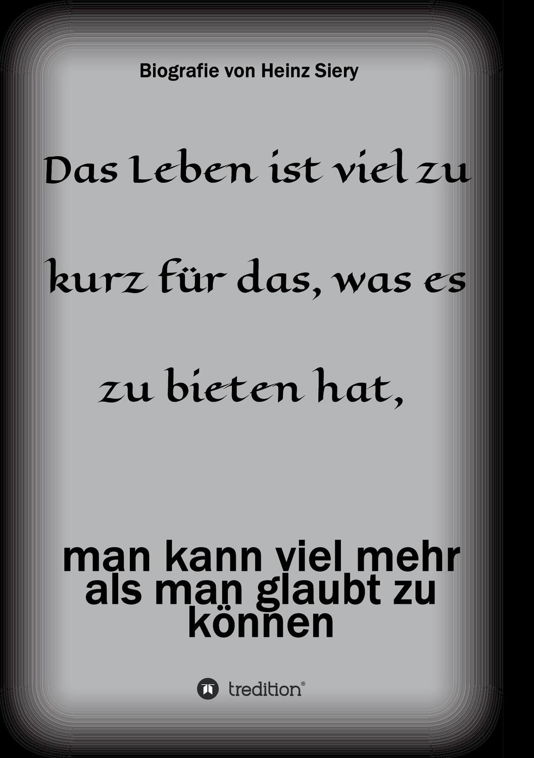 Cover: 9783734544859 | Das Leben ist viel zu kurz für das, was es zu bieten hat | Heinz Siery