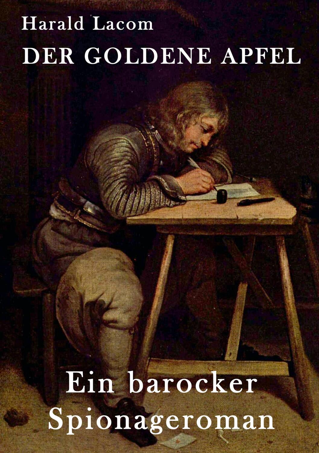 Cover: 9783735791399 | Der Goldene Apfel | Ein barocker Spionageroman | Harald Lacom | Buch