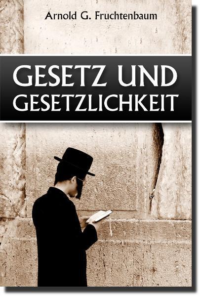 Cover: 9783939833253 | Gesetz und Gesetzlichkeit | Dr. Arnold G. Fruchtenbaum | Buch | Buch