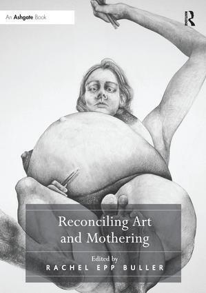 Cover: 9781138274440 | Reconciling Art and Mothering | Rachel Epp Buller | Taschenbuch