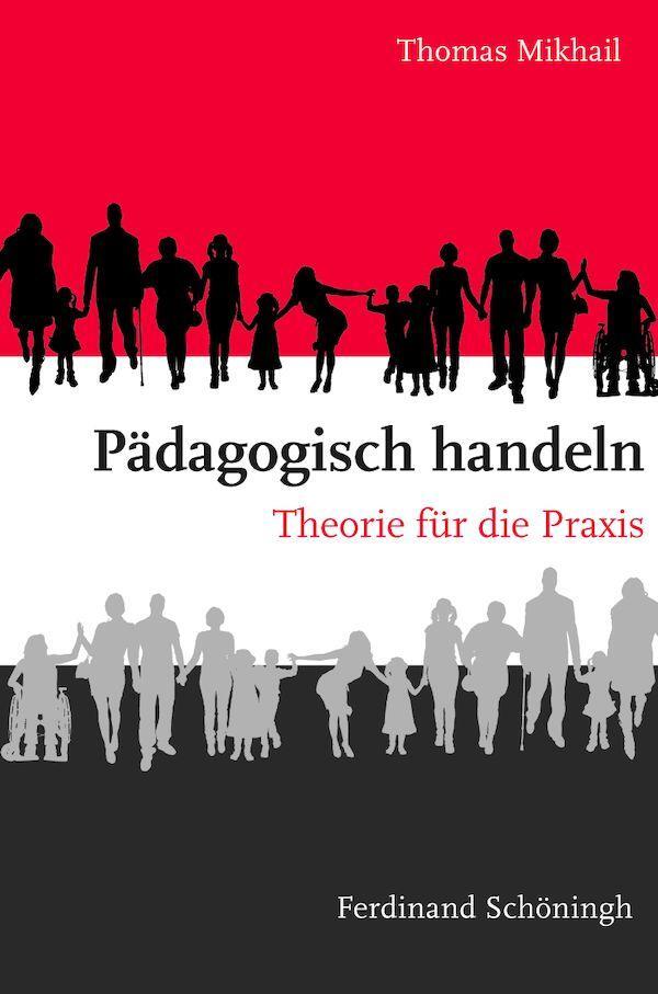 Cover: 9783506782960 | Pädagogisch handeln | Theorie für die Praxis | Thomas Mikhail | Buch