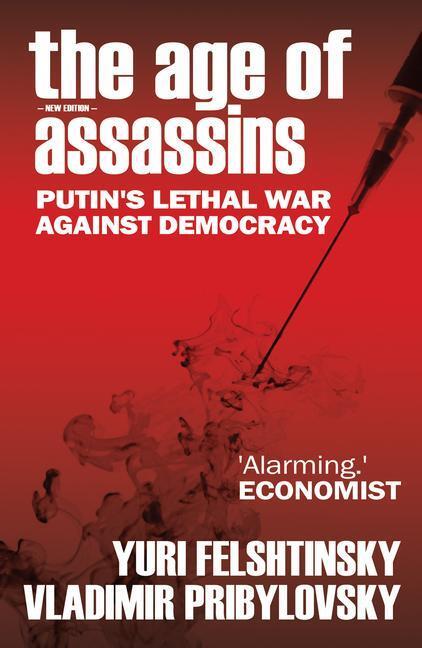 Cover: 9781783342112 | The Age of Assassins | Putin's Poisonous War Against Democracy | Buch