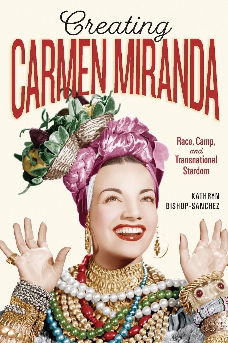 Cover: 9780826505286 | Creating Carmen Miranda | Race, Camp, and Transnational Stardom | Buch