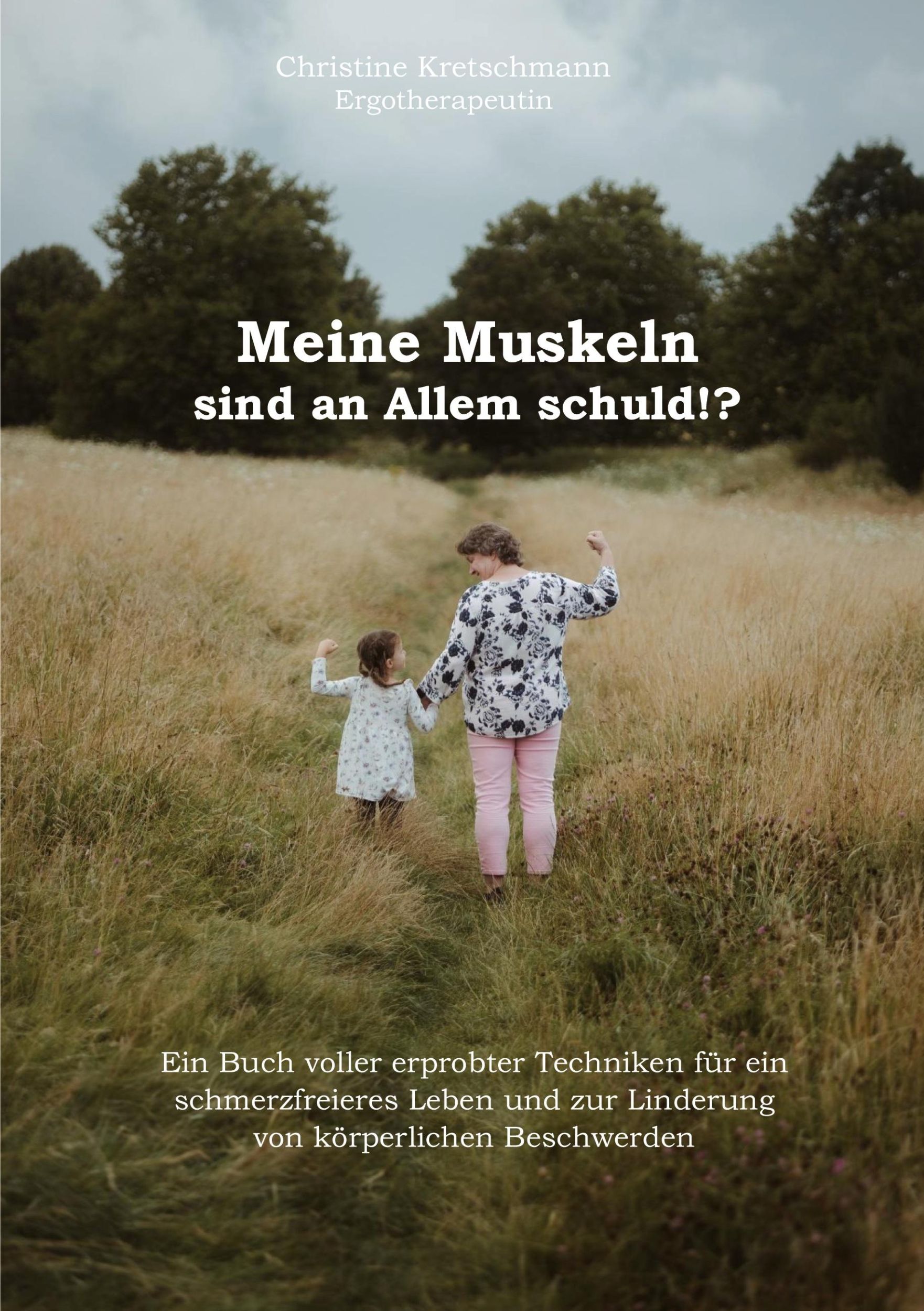 Cover: 9783769319125 | Meine Muskeln sind an Allem schuld!? | Christine Kretschmann | Buch