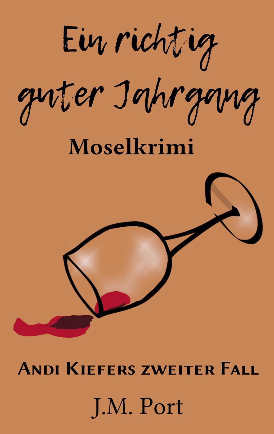 Cover: 9783756234226 | Ein richtig guter Jahrgang | Moselkrimi | J. M. Port | Taschenbuch