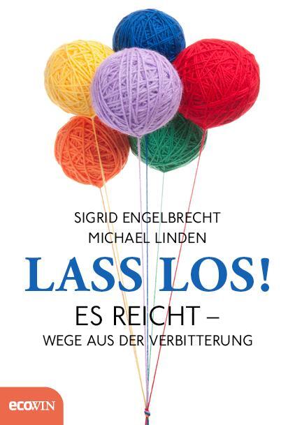 Cover: 9783711001382 | Lass los! | Es reicht - Wege aus der Verbitterung | Linden (u. a.)